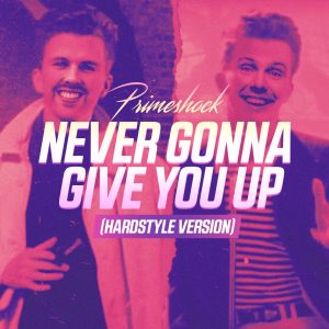 Primeshock - Never Gonna Give You Up (Hardstyle Version) (Cover Artwork)